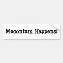 Meconium Happens! Bumper Sticker