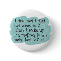 Med School or Hell? Pinback Button