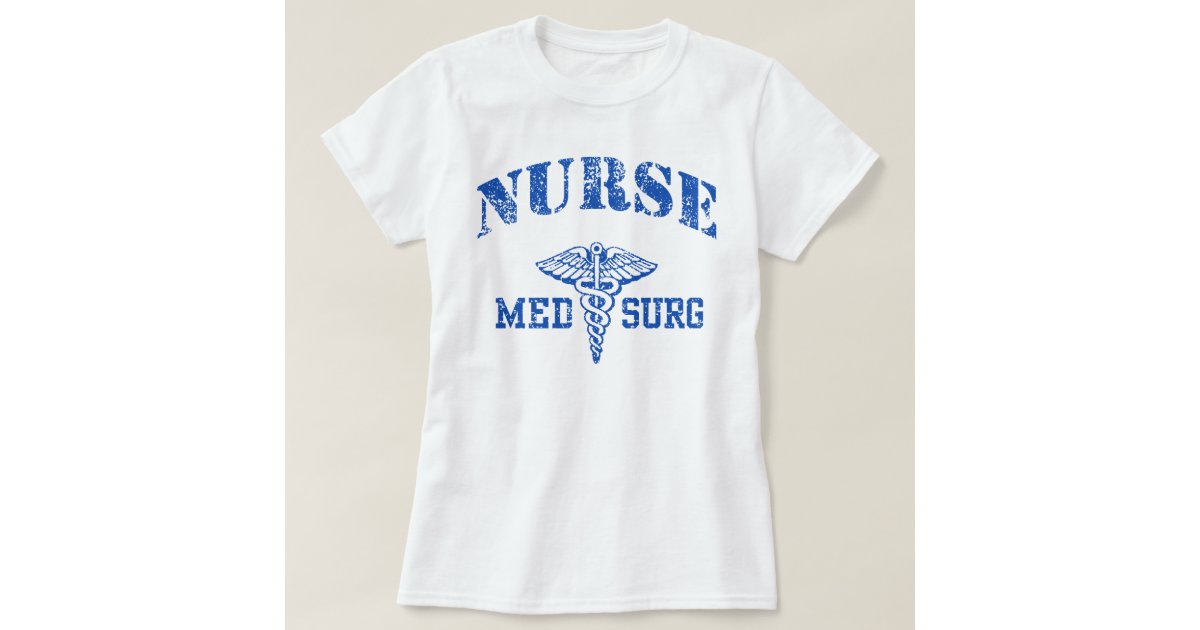 Med Surg Nurse TShirt Zazzle