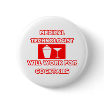 Med Technologist...Will Work For Cocktails Pinback Button