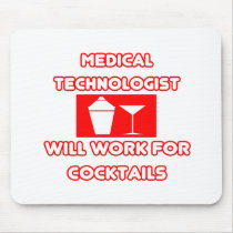 Med Technologist...Will Work For Cocktails Mousepad