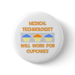 Med Technologist ... Will Work For Cupcakes Pins
