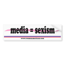 Media = sexism bumper stickers by womenamericans Media = sexism bumper stickers