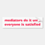 mediators do it until everyone is ... - Customized Bumper Stickers