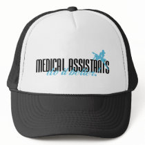 Medical Assistants Do It Better! Trucker Hat