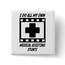 Medical Assisting Stunts Pinback Button