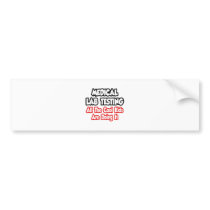 Medical Lab Testing...All The Cool Kids Bumper Sticker