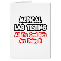Medical Lab Testing...All The Cool Kids Greeting Cards