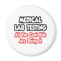 Medical Lab Testing...All The Cool Kids Fridge Magnet