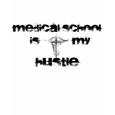 Medical School is my Hustle T-shirts by geeked_out