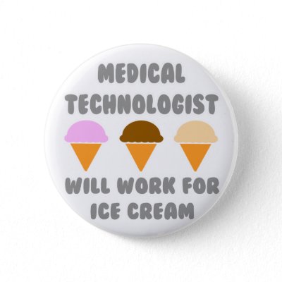 Medical Tech ... Will Work For Ice Cream Pin