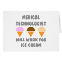 Medical Tech ... Will Work For Ice Cream Cards