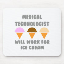 Medical Tech ... Will Work For Ice Cream Mouse Pads