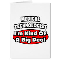 Medical Technologist...Big Deal Greeting Cards