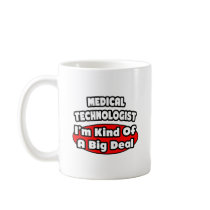 Medical Technologist...Big Deal Mugs