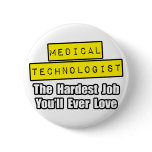 Medical Technologist...Hardest Job Pinback Buttons