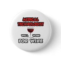 Medical Technologist ... Will Work For Wine Button
