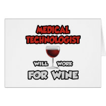 Medical Technologist ... Will Work For Wine Greeting Cards