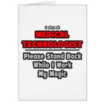 Medical Technologist...Work My Magic Greeting Cards