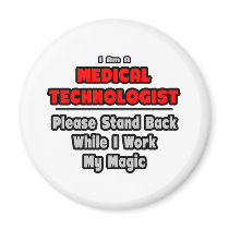 Medical Technologist...Work My Magic Magnet
