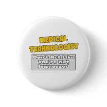 Medical Technologist .. You're Impressed Pins