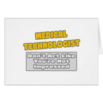 Medical Technologist .. You're Impressed Cards