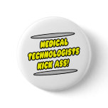 Medical Technologists Kick Ass! Pinback Buttons