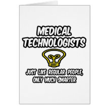 Medical Technologists...Regular People, Smarter Card