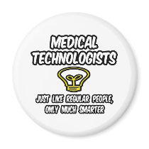 Medical Technologists...Regular People, Smarter Fridge Magnets