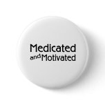 Medicated And Motivated Buttons