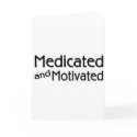 Medicated And Motivated cards by CelebrationZazzle Medicated And Motivated cards