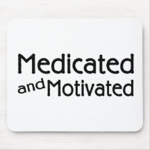 Medicated And Motivated Mouse Mats