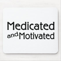 Medicated And Motivated Mouse Pad