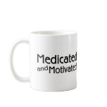 Medicated And Motivated Mugs