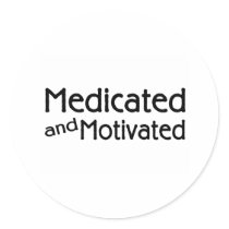 Medicated And Motivated stickers by CelebrationZazzle Medicated And Motivated stickers