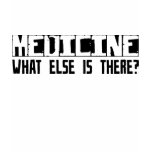 Medicine What Else Is There?