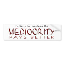 Mediocrity Bumper Sticker bumper stickers