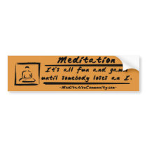 Meditation Bumper Sticker! bumper stickers by zenmen Meditation Bumper Sticker! bumper stickers
