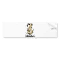 Meerkat Meerkat. bumper stickers