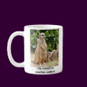 Meerkat mug somebody mention coffee