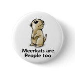 Meerkats are People too Buttons
