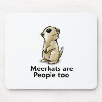 Meerkats are People too Mousepads