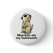 Meerkats ate my homework buttons