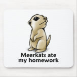 Meerkats ate my homework mouse pad