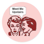 "Meet Me Upstairs" Round Stickers