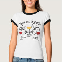Meet my WIne Friends t-shirts by WIneObsessions Meet my WIne Friends t-shirts