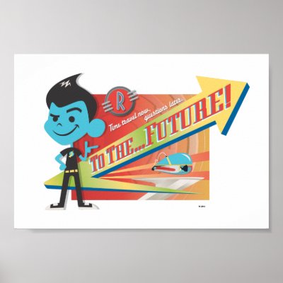 Meet The Robinsons Wilbur "To The Future!" Disney posters