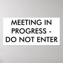 MEETING IN PROGRESS - DO NOT ENTER POSTERS