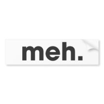 Meh Bumper Sticker