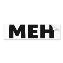 Meh bumper stickers